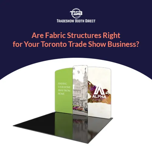 Fabric Structures for Toronto Trade Show Business