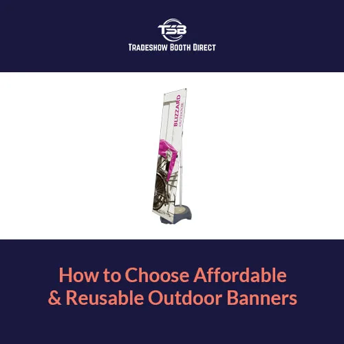 How to Choose Affordable & Reusable Outdoor Banners